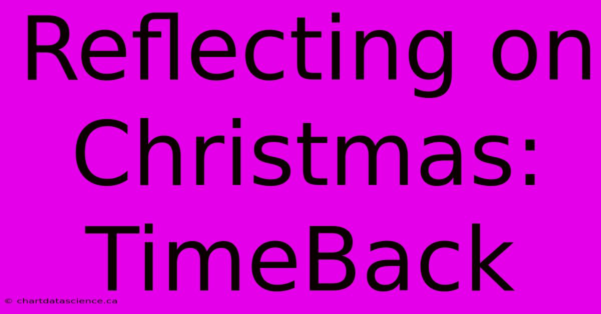 Reflecting On Christmas: TimeBack