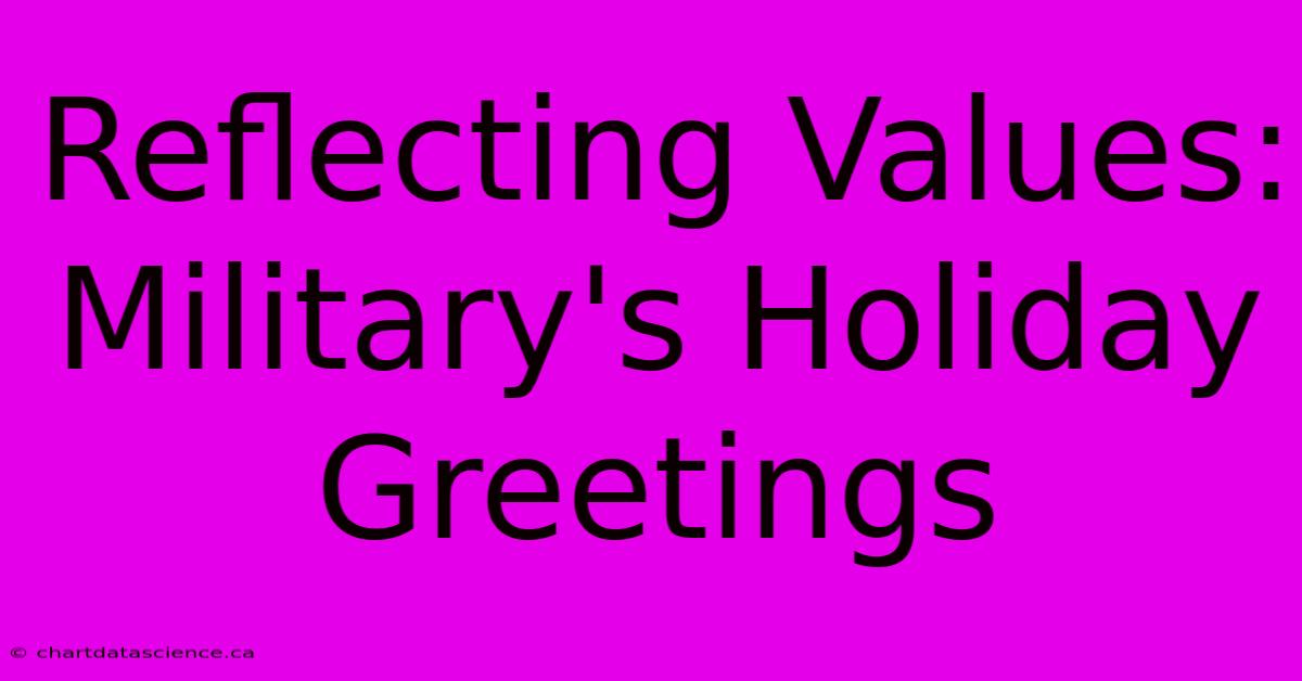 Reflecting Values: Military's Holiday Greetings