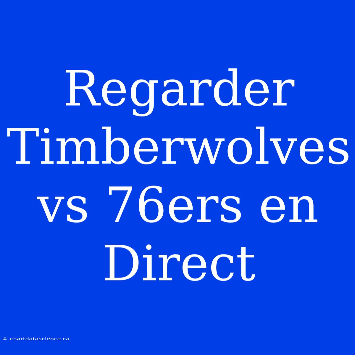 Regarder Timberwolves Vs 76ers En Direct