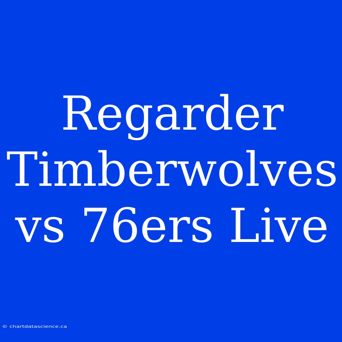 Regarder Timberwolves Vs 76ers Live