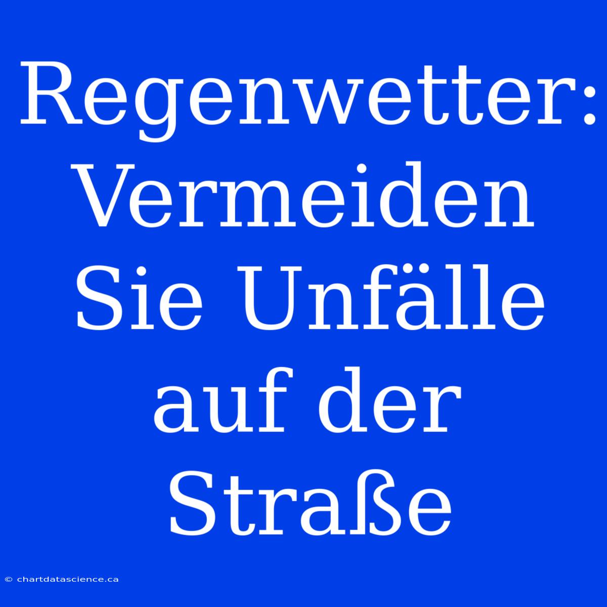 Regenwetter: Vermeiden Sie Unfälle Auf Der Straße