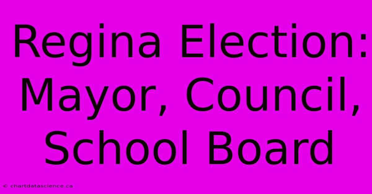 Regina Election: Mayor, Council, School Board