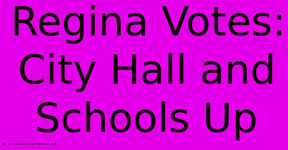 Regina Votes: City Hall And Schools Up