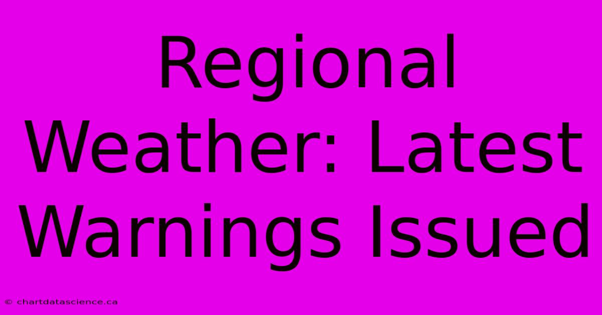 Regional Weather: Latest Warnings Issued