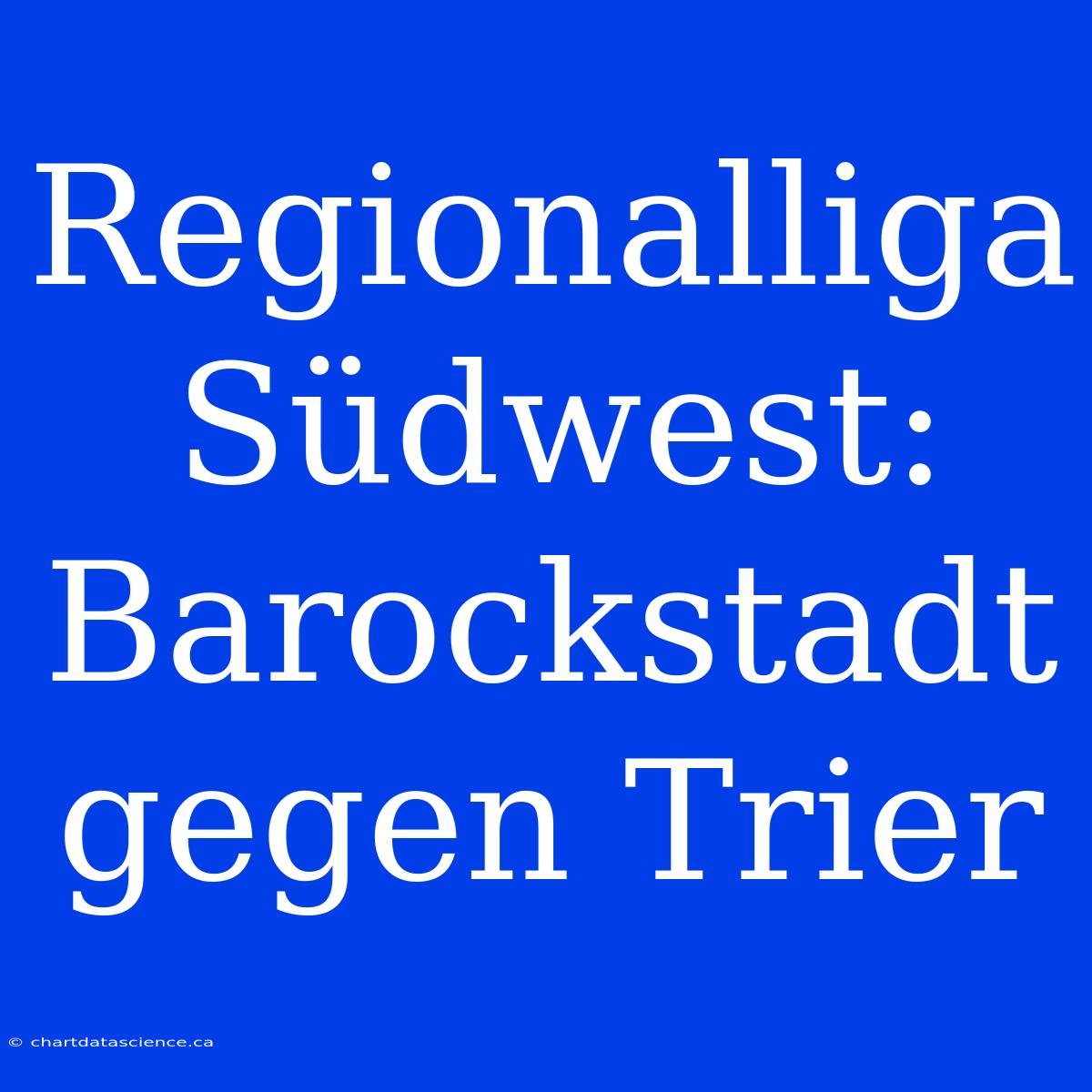 Regionalliga Südwest: Barockstadt Gegen Trier