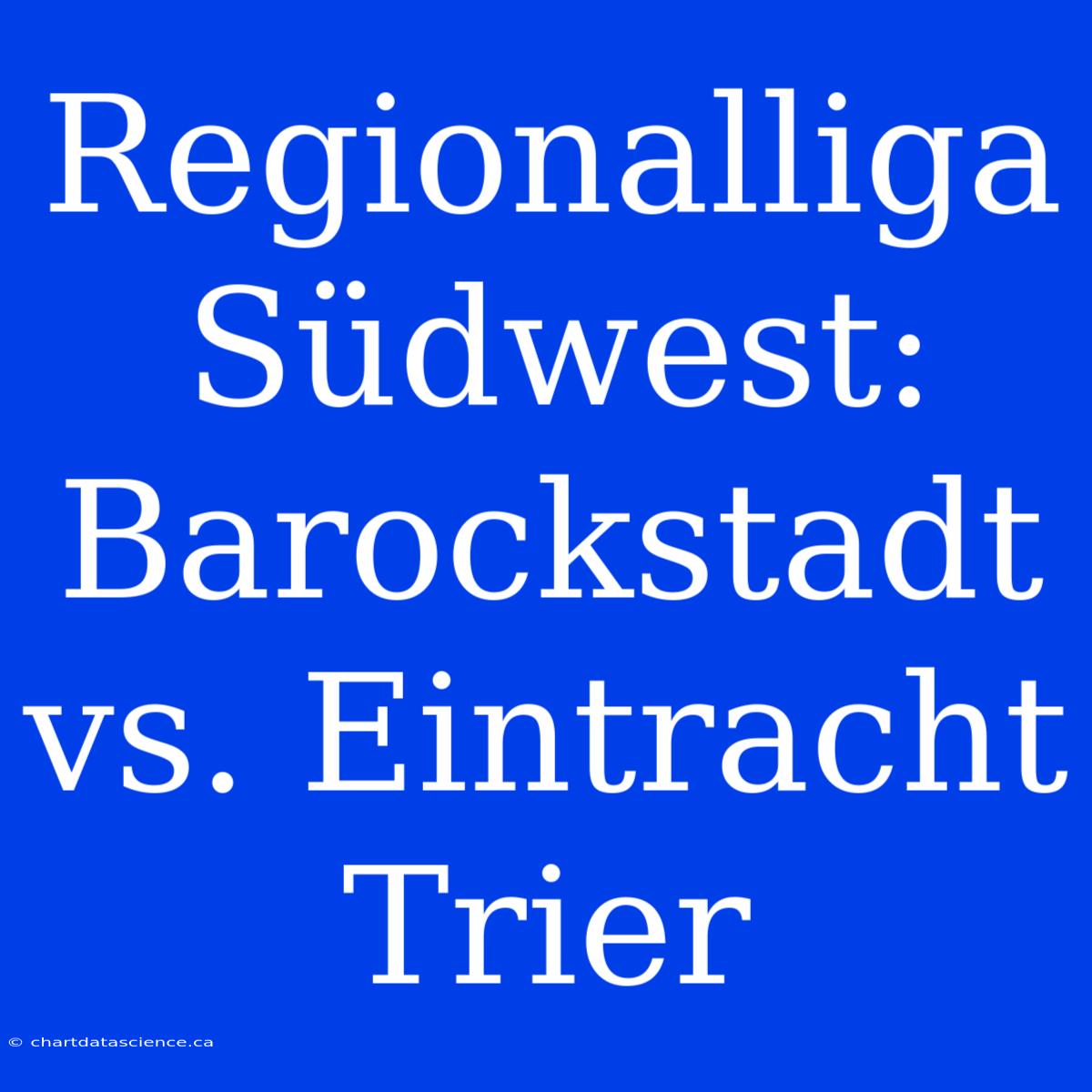 Regionalliga Südwest: Barockstadt Vs. Eintracht Trier