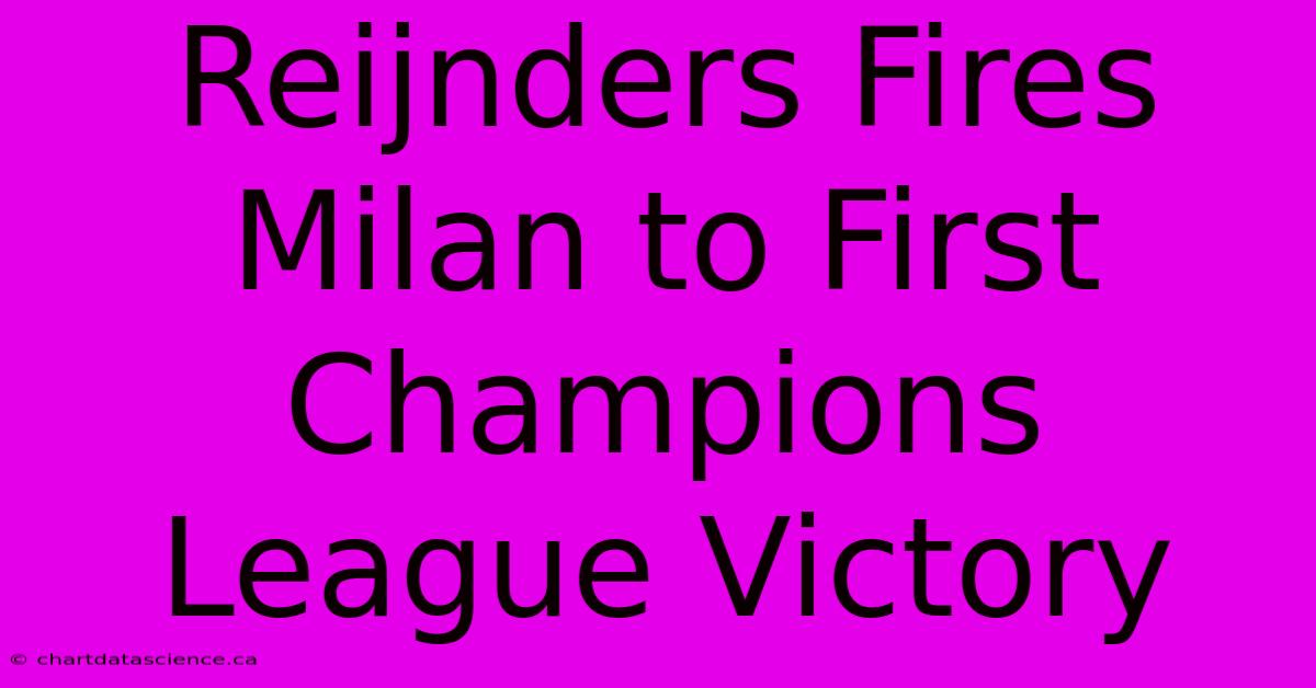 Reijnders Fires Milan To First Champions League Victory