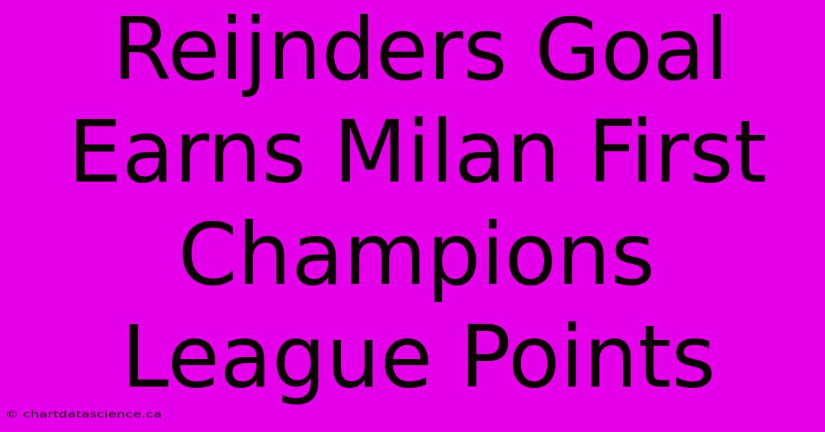 Reijnders Goal Earns Milan First Champions League Points