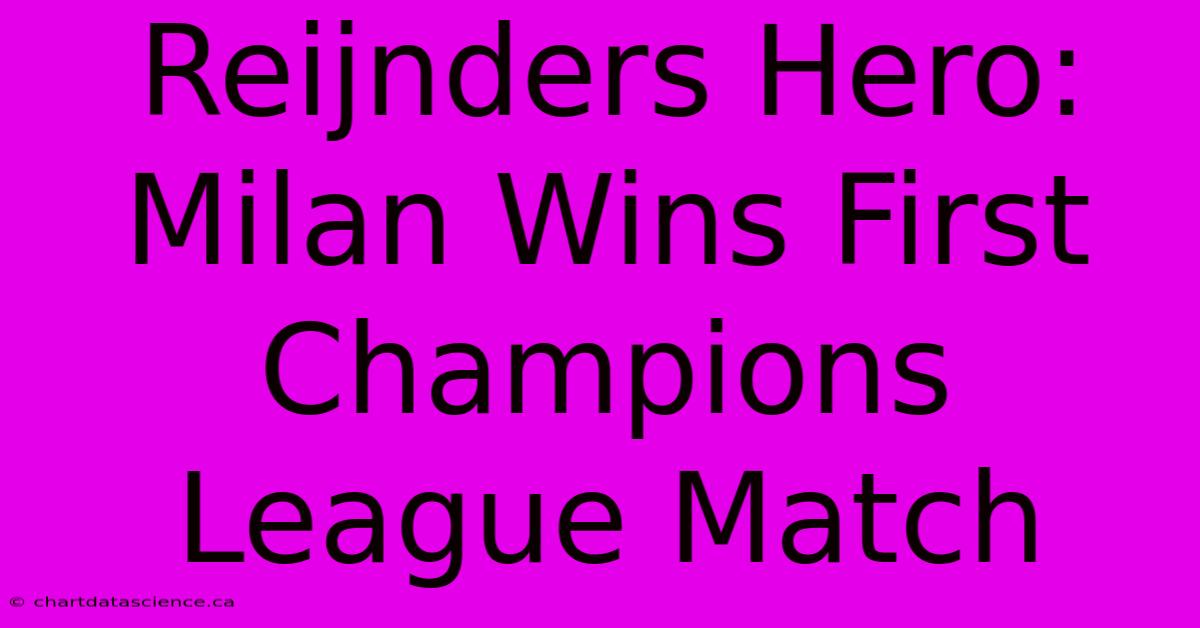 Reijnders Hero: Milan Wins First Champions League Match 