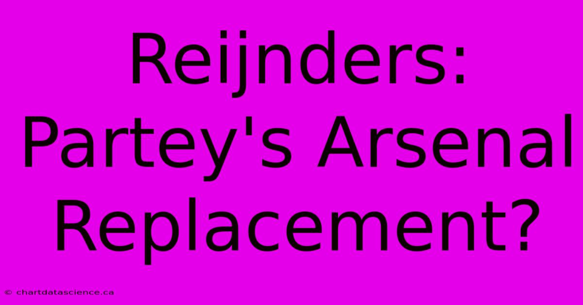 Reijnders: Partey's Arsenal Replacement?