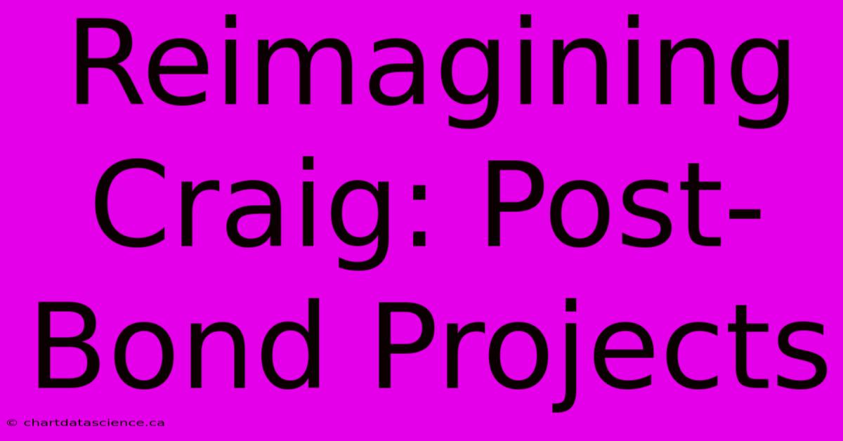 Reimagining Craig: Post-Bond Projects