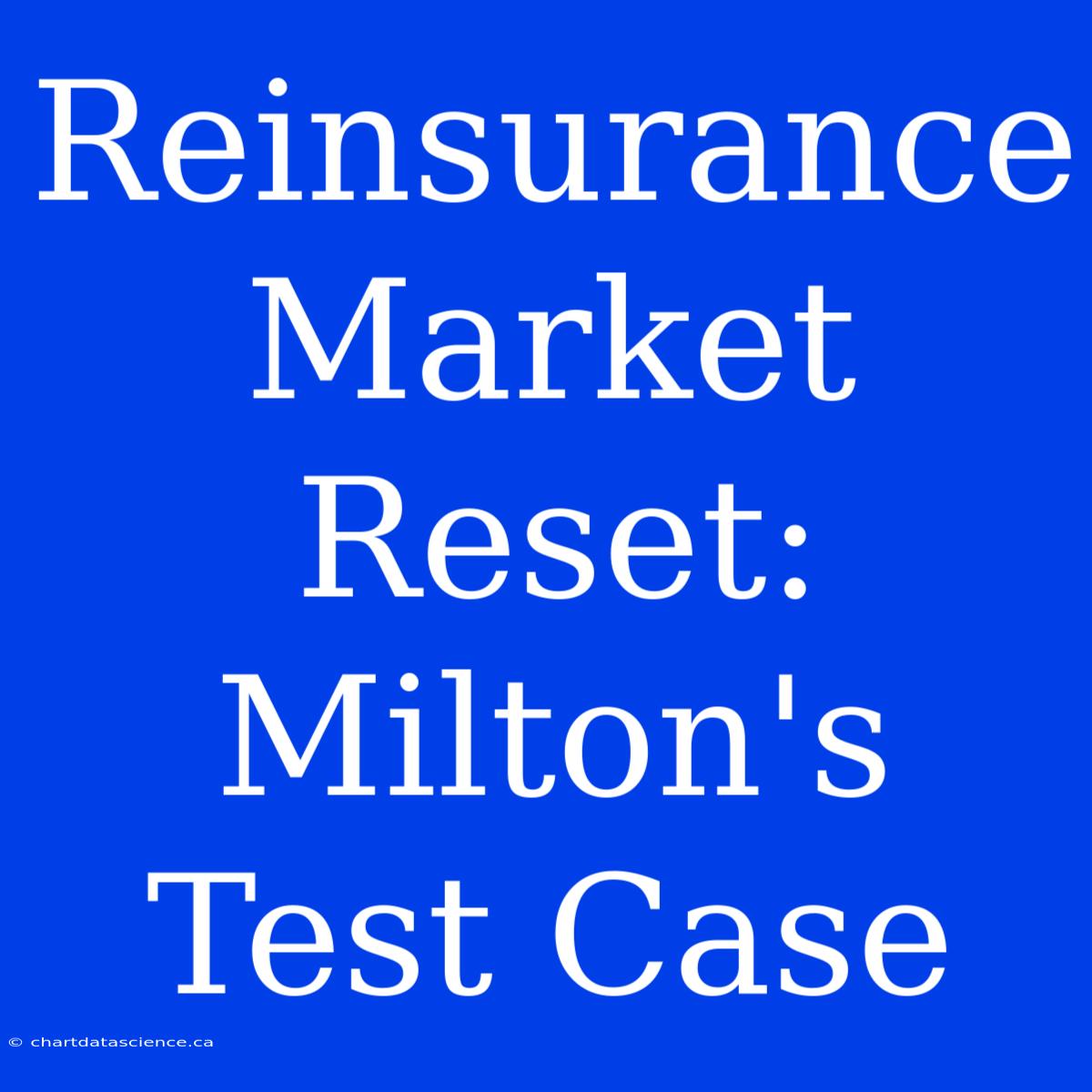 Reinsurance Market Reset: Milton's Test Case