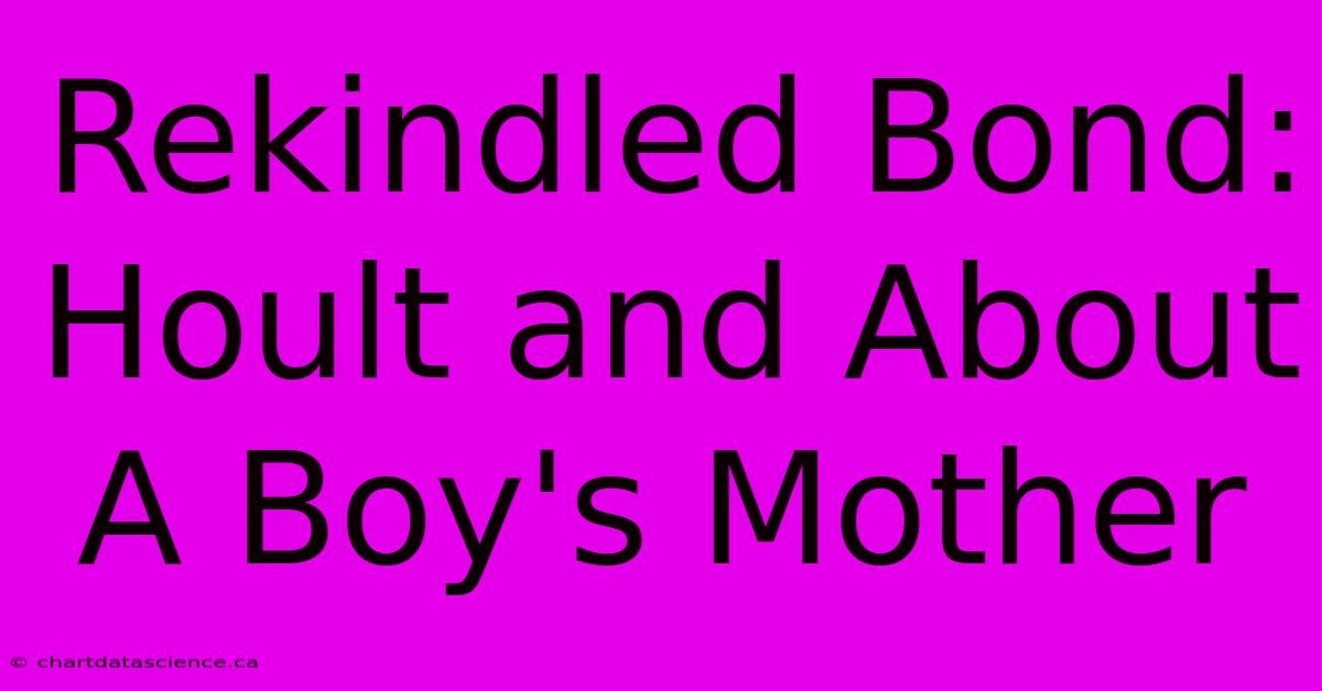 Rekindled Bond: Hoult And About A Boy's Mother