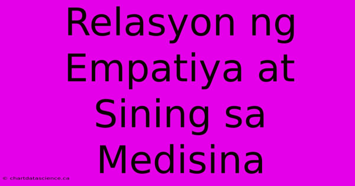 Relasyon Ng Empatiya At Sining Sa Medisina