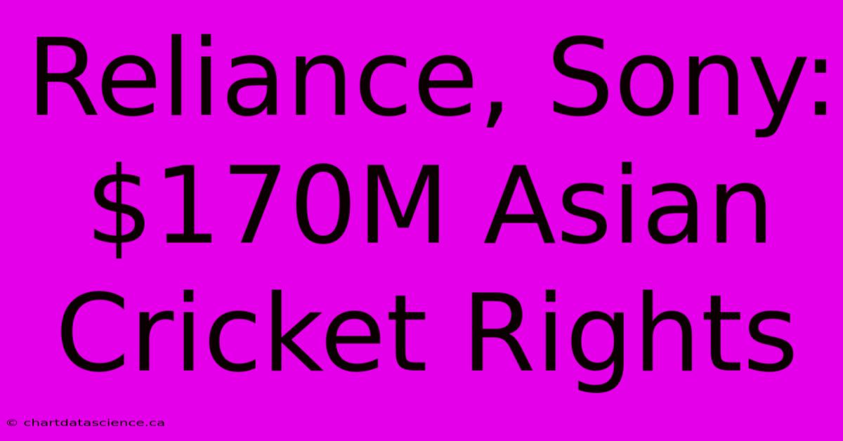 Reliance, Sony: $170M Asian Cricket Rights