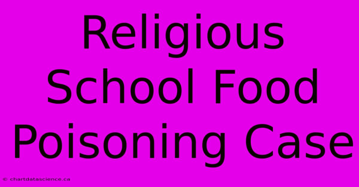 Religious School Food Poisoning Case