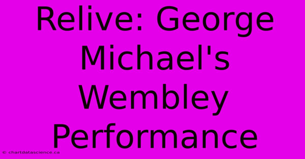 Relive: George Michael's Wembley Performance