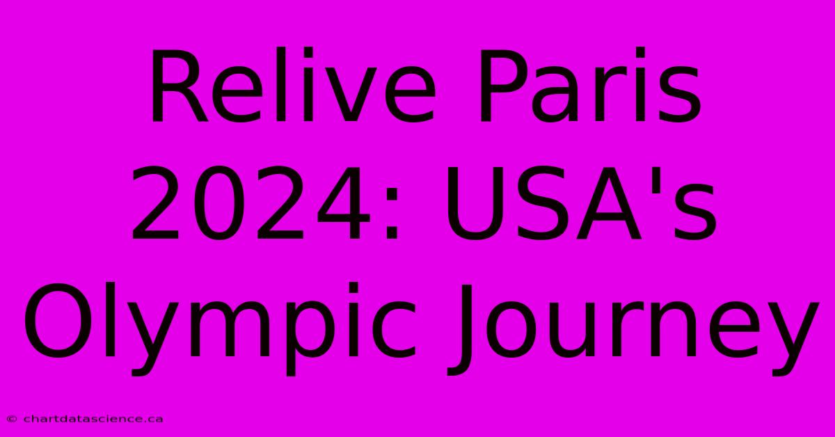 Relive Paris 2024: USA's Olympic Journey