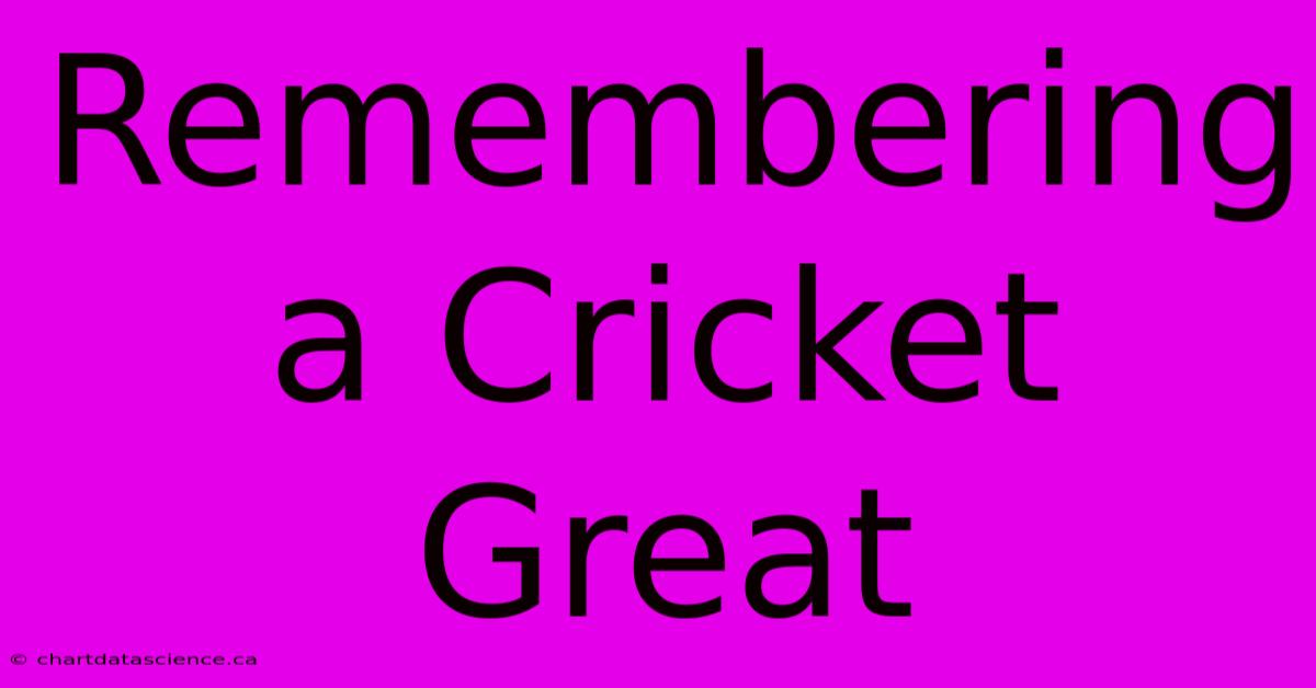 Remembering A Cricket Great