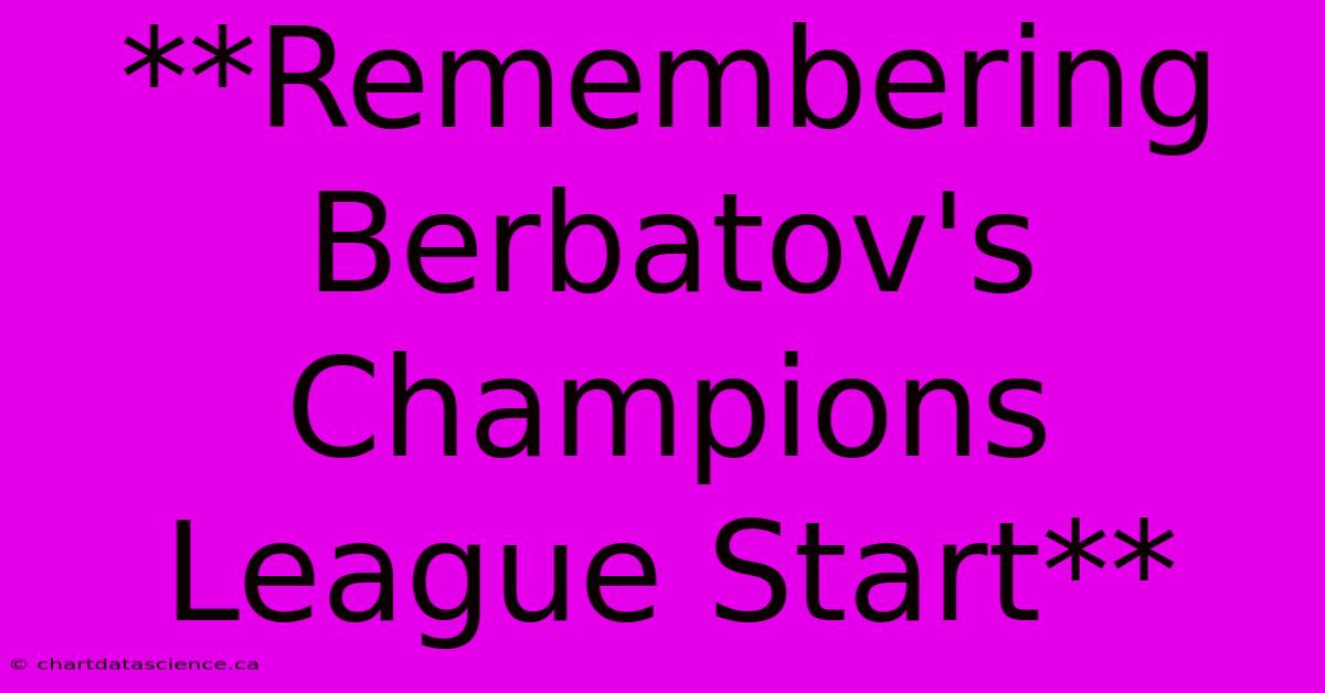 **Remembering Berbatov's Champions League Start**