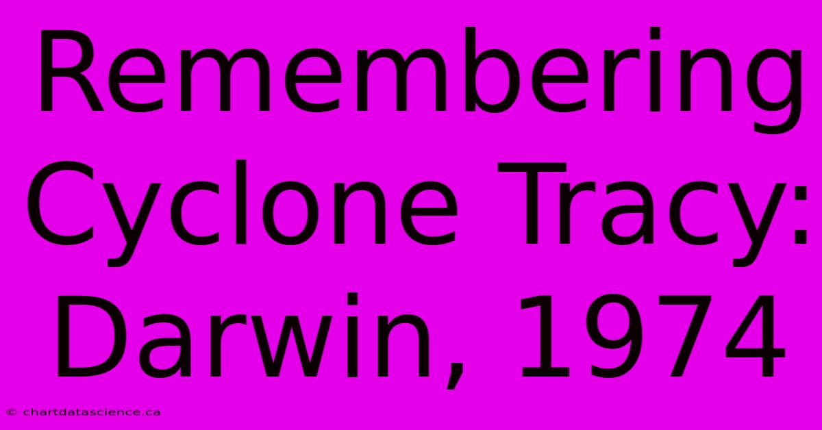 Remembering Cyclone Tracy: Darwin, 1974