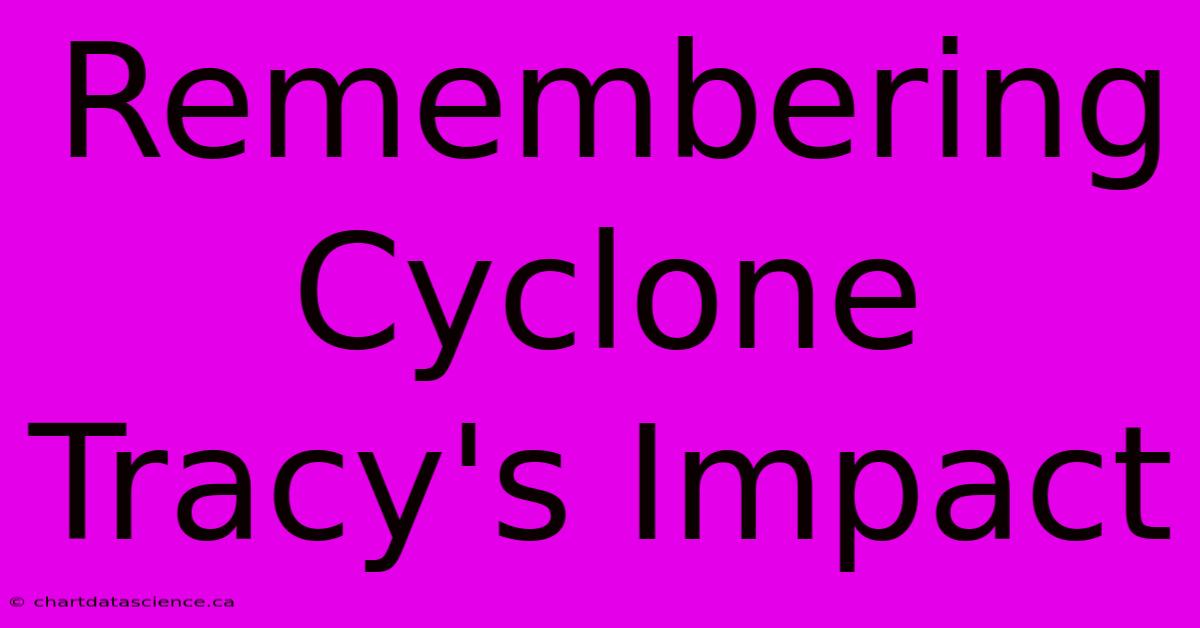 Remembering Cyclone Tracy's Impact