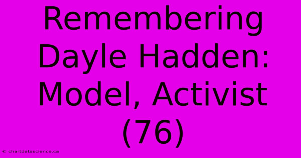 Remembering Dayle Hadden: Model, Activist (76)