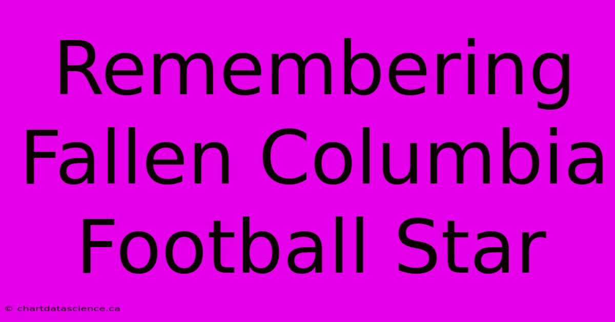 Remembering Fallen Columbia Football Star