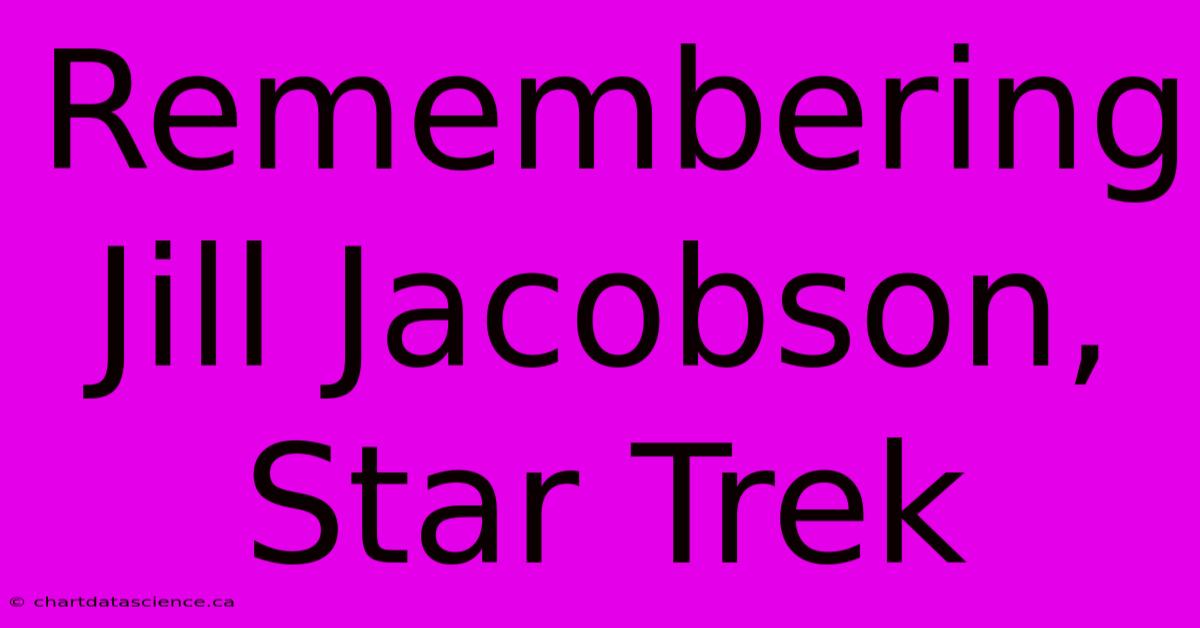 Remembering Jill Jacobson, Star Trek