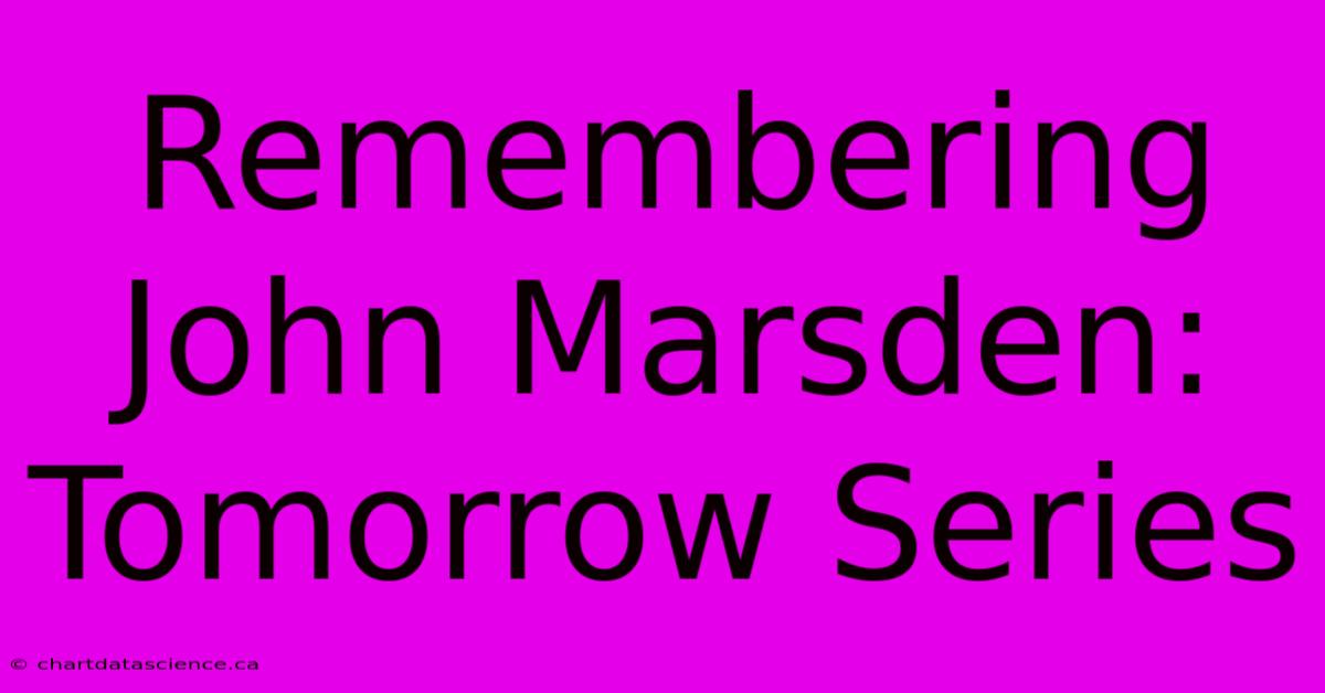 Remembering John Marsden: Tomorrow Series