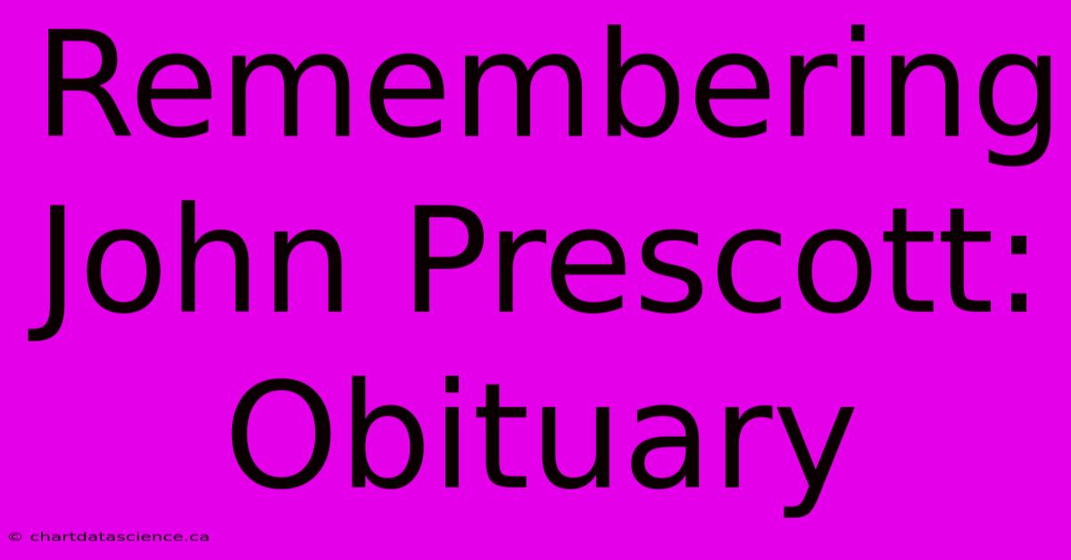 Remembering John Prescott: Obituary