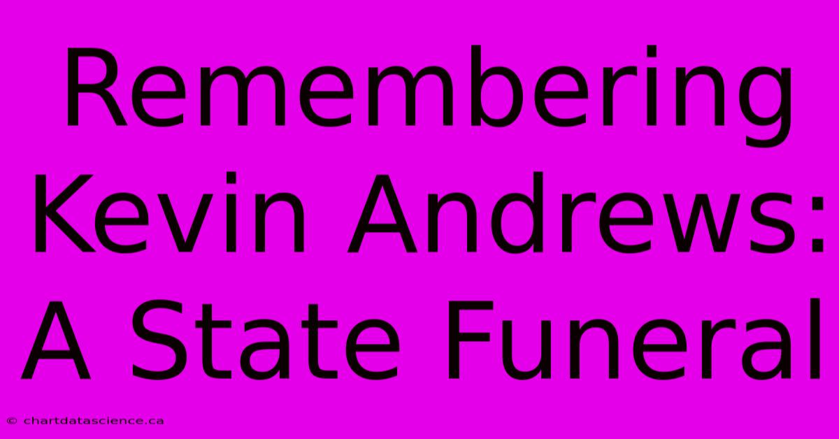 Remembering Kevin Andrews: A State Funeral