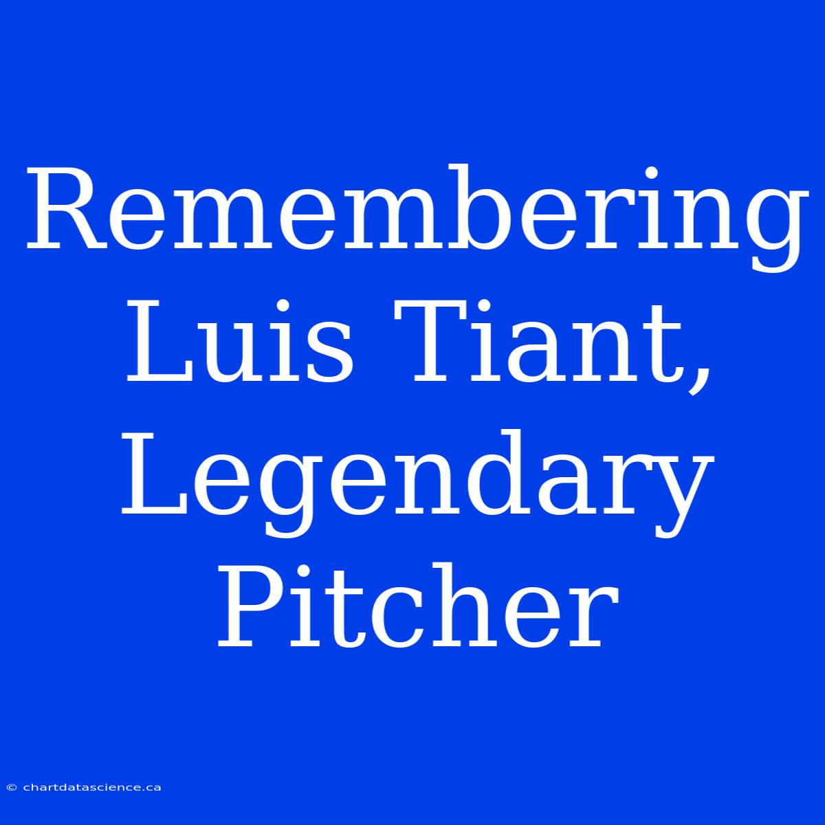 Remembering Luis Tiant, Legendary Pitcher