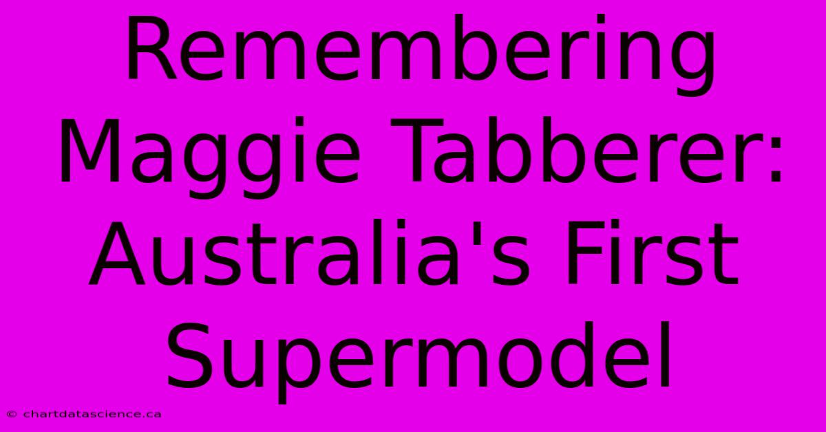 Remembering Maggie Tabberer: Australia's First Supermodel