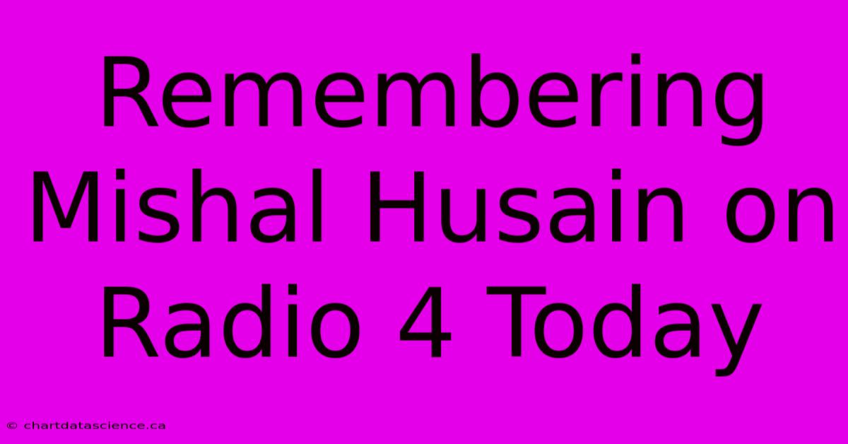 Remembering Mishal Husain On Radio 4 Today