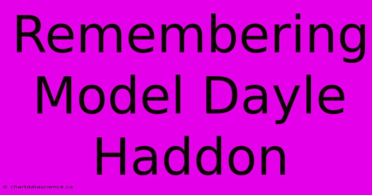 Remembering Model Dayle Haddon