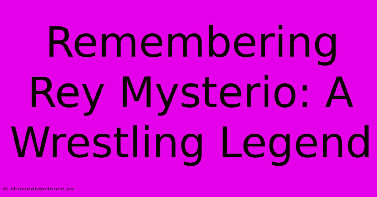 Remembering Rey Mysterio: A Wrestling Legend