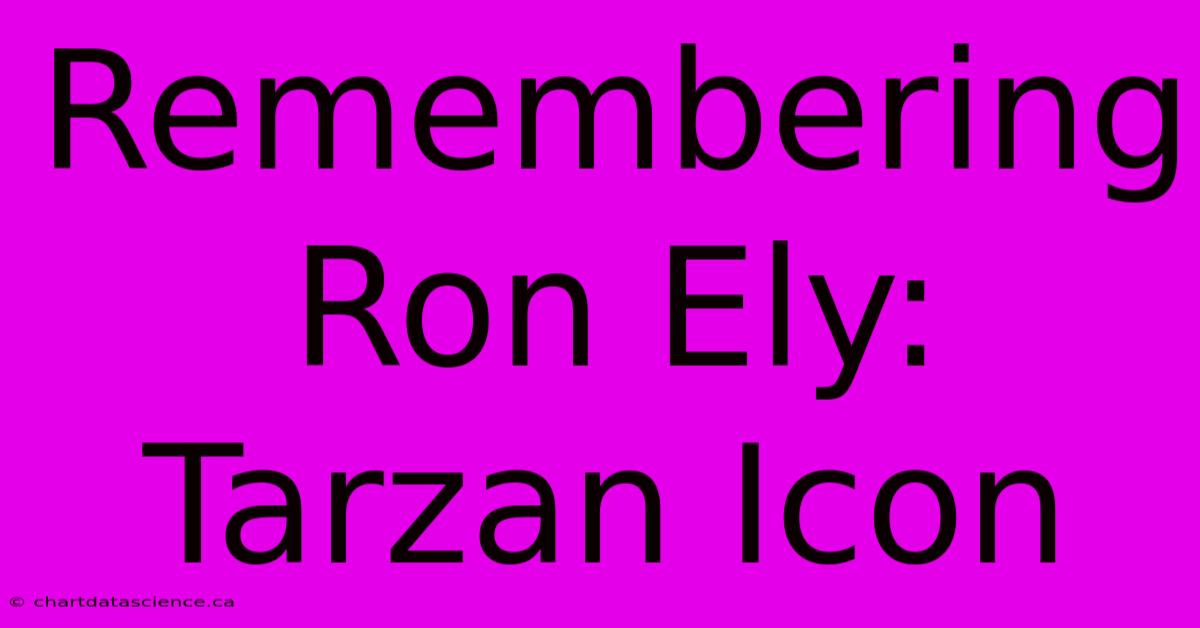 Remembering Ron Ely: Tarzan Icon