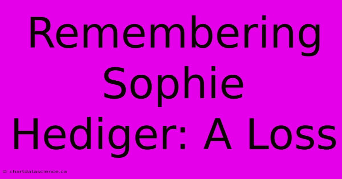 Remembering Sophie Hediger: A Loss