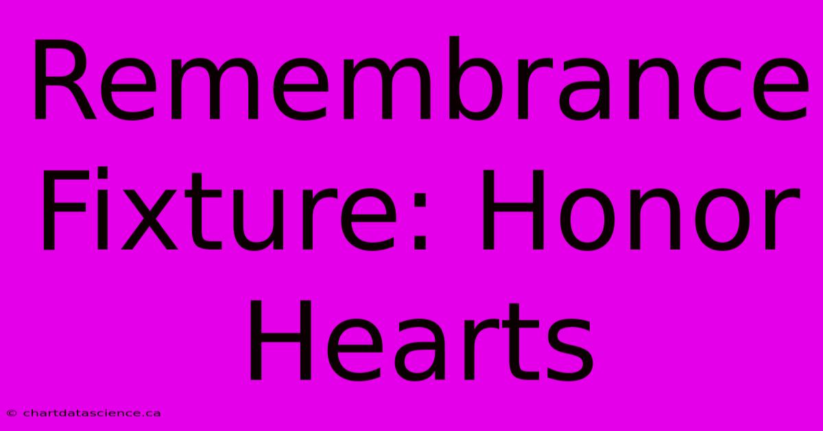 Remembrance Fixture: Honor Hearts