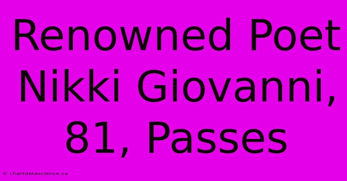 Renowned Poet Nikki Giovanni, 81, Passes