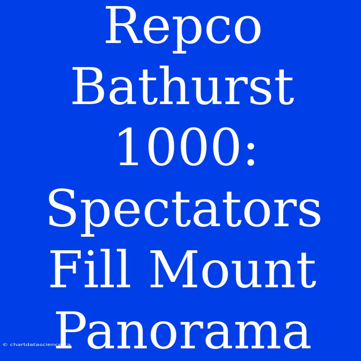 Repco Bathurst 1000: Spectators Fill Mount Panorama