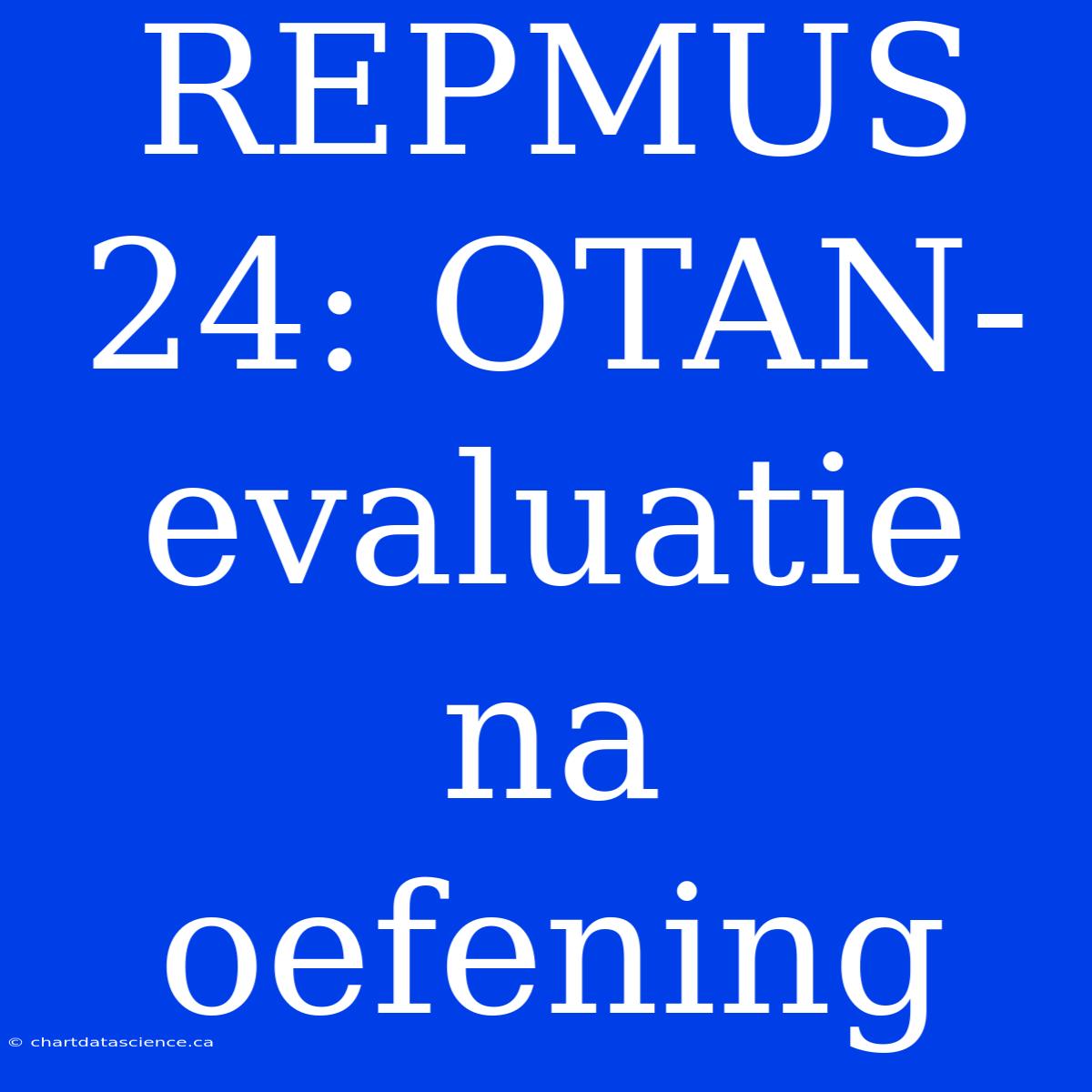 REPMUS 24: OTAN-evaluatie Na Oefening