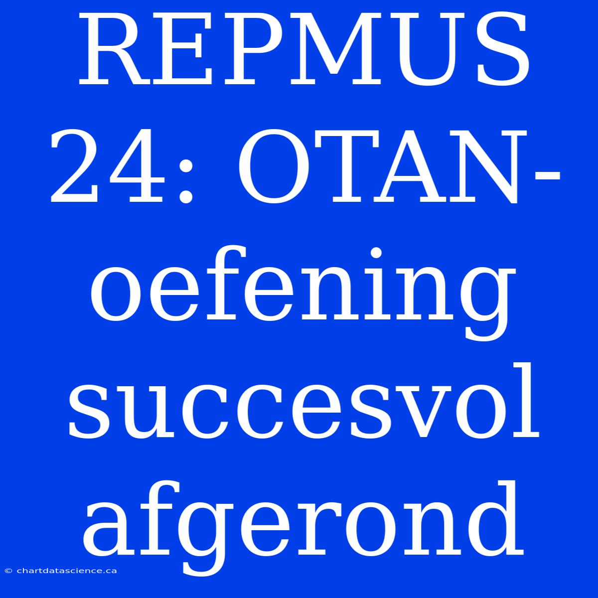 REPMUS 24: OTAN-oefening Succesvol Afgerond