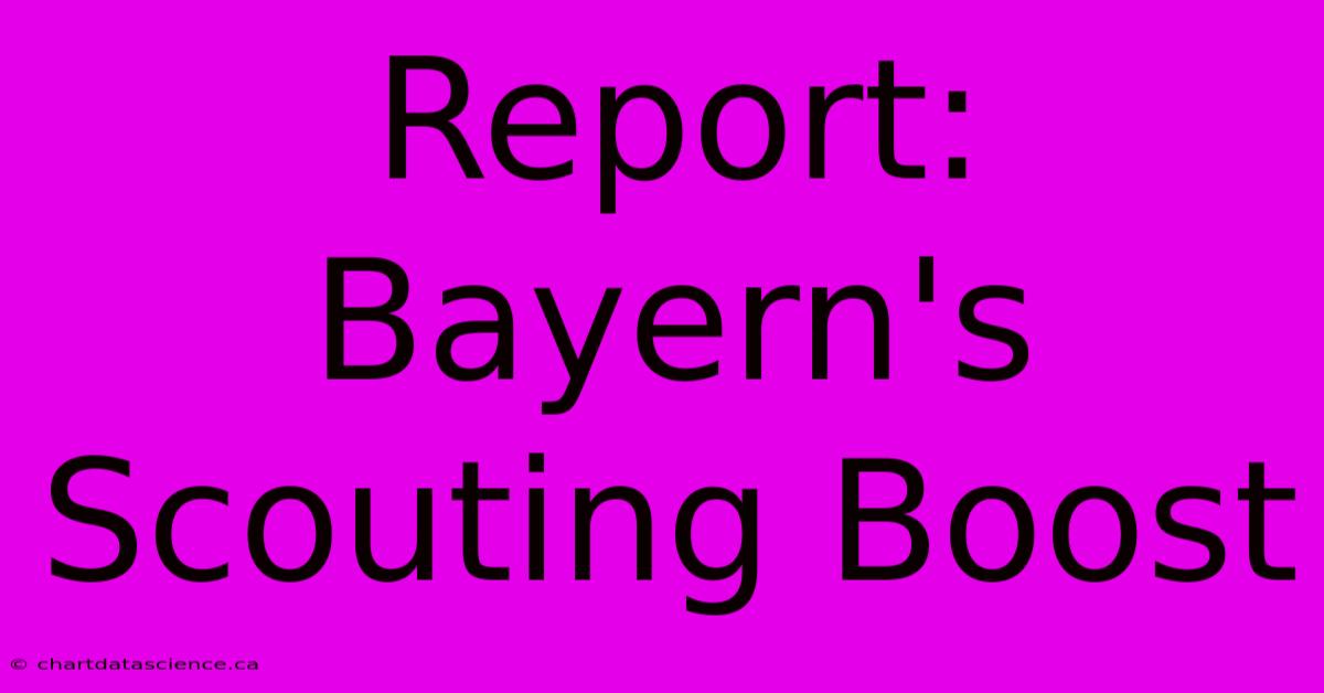 Report: Bayern's Scouting Boost