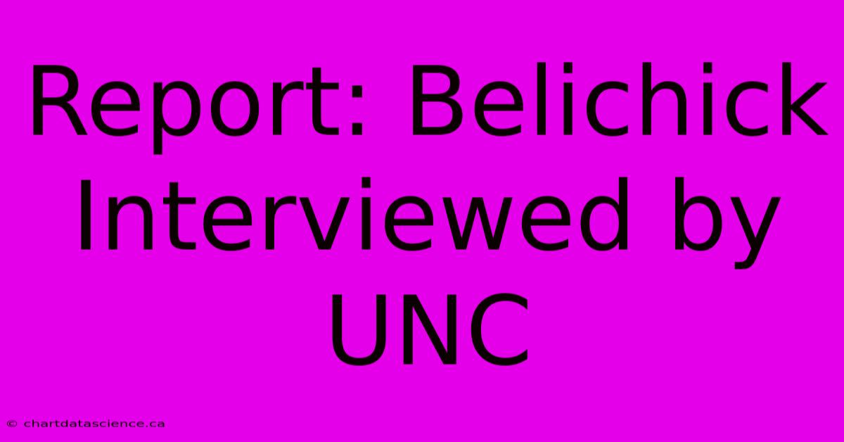 Report: Belichick Interviewed By UNC