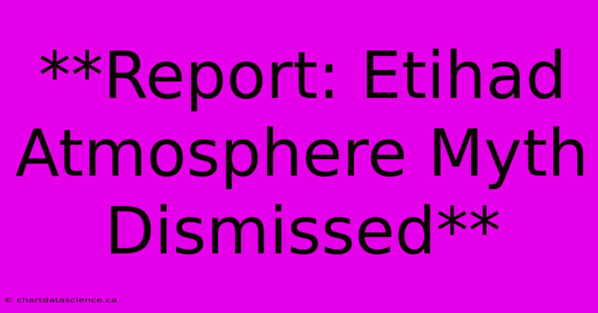 **Report: Etihad Atmosphere Myth Dismissed** 