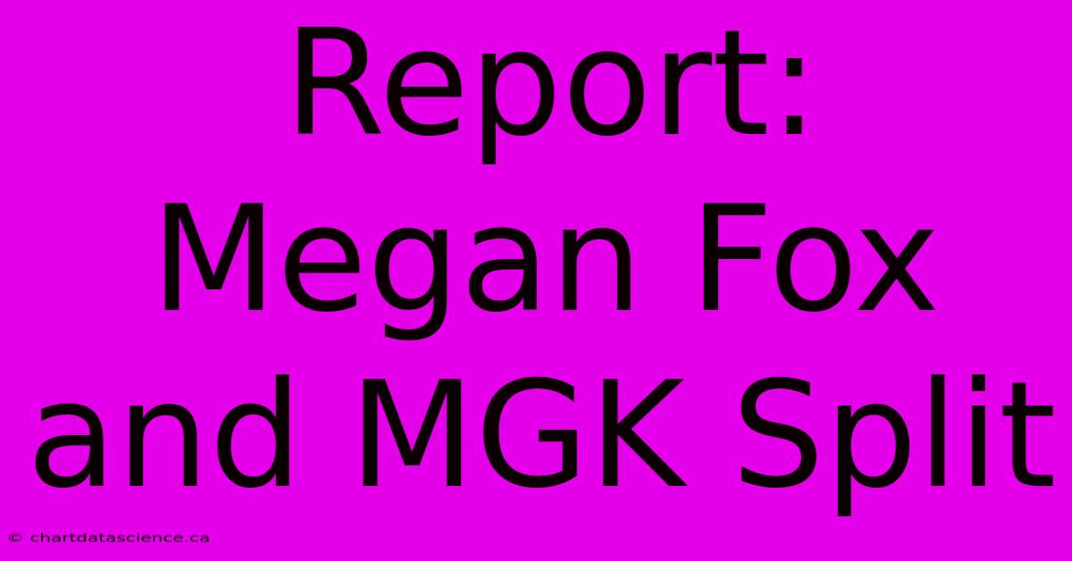 Report: Megan Fox And MGK Split