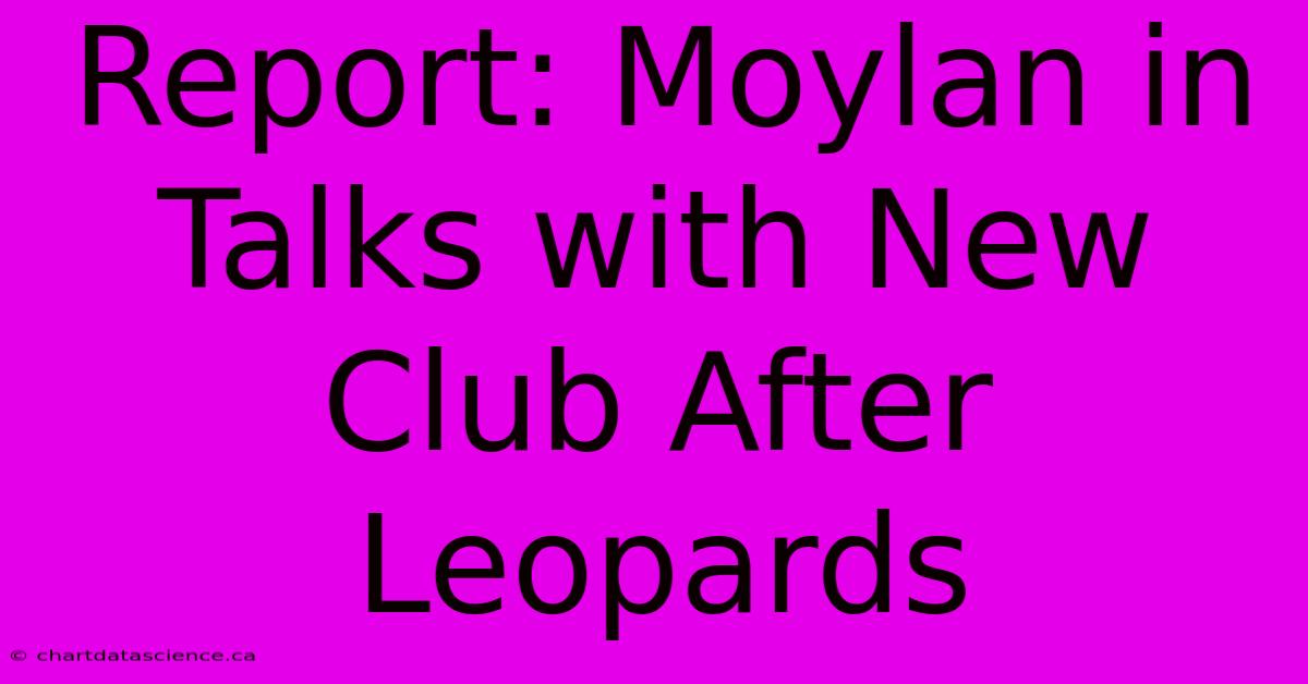 Report: Moylan In Talks With New Club After Leopards 