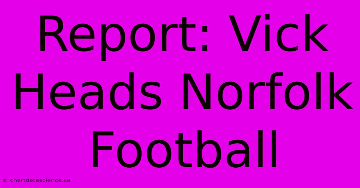 Report: Vick Heads Norfolk Football